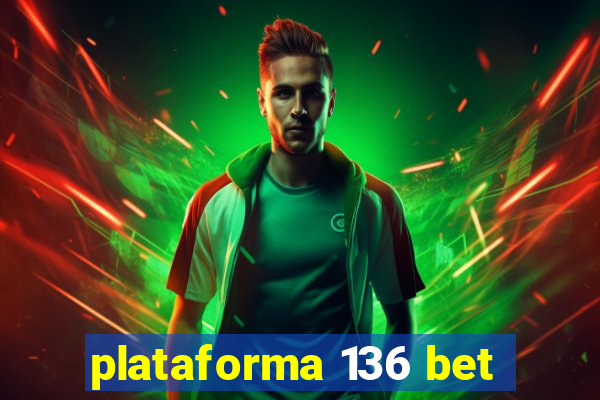 plataforma 136 bet